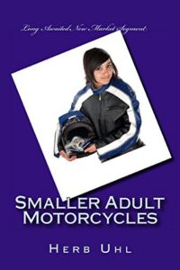 Smaller Adult Motorcycles Long Awaited New Market Segment Herb Uhl motorcycleatvtechnology